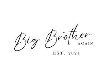 Big Brother Again Est. 2024 SVG, PNG, JPG, and More New Baby Announcement, New Baby, Digital Download, Digital Files