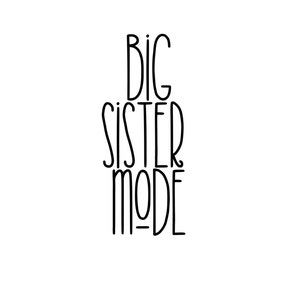 Big Sister Mode SVG, PNG, JPG, and More Digital Download, Digital File
