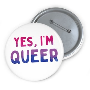 Bi Pride Yes I&#39;m Queer Pins Bisexual - Pride Month