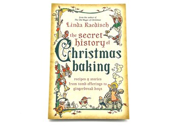 The Secret History of Christmas Baking by Linda Raedisch