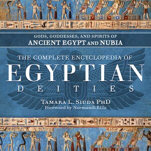 The Complete Encyclopedia of Egyptian Deities by Tamara L. Siuda PhD image 2
