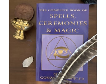 The Complete Book of Spells, Ceremonies & Magic by Migene Gonzalez-Whippler