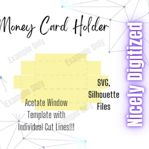 May include: A digital template for a money card holder, featuring a yellow acetate window design. The image includes the text "Money Card Holder," "SVG, Silhouette Files," and "Template with Individual Cut Lines!!!" The words "Nicely Digitized" are also present.