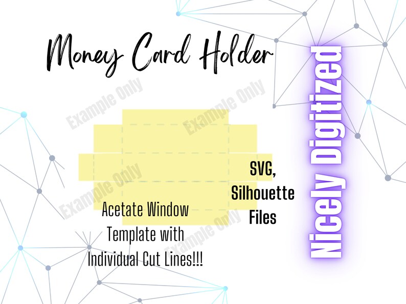 May include: A digital template for a money card holder, featuring a yellow acetate window design. The image includes the text "Money Card Holder," "SVG, Silhouette Files," and "Template with Individual Cut Lines!!!" The words "Nicely Digitized" are also present.