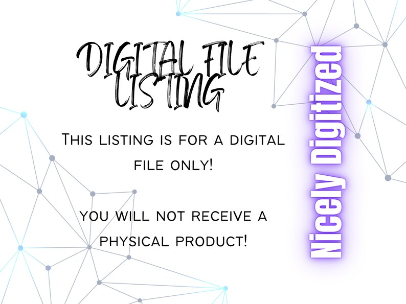 May include: White background with text that reads "DIGITAL FILE LISTING". The text "THIS LISTING IS FOR A DIGITAL FILE ONLY! YOU WILL NOT RECEIVE A PHYSICAL PRODUCT!" is also present. The words "Nicely Digitized" are in a vertical purple box.