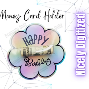 May include: A money card holder with a flower-shaped design. The holder has a holographic, iridescent finish with the words "Happy Birthday" written on it. A rolled-up dollar bill is visible inside the holder. The text "Money Card Holder" and "Nicely Digitized" are also present.