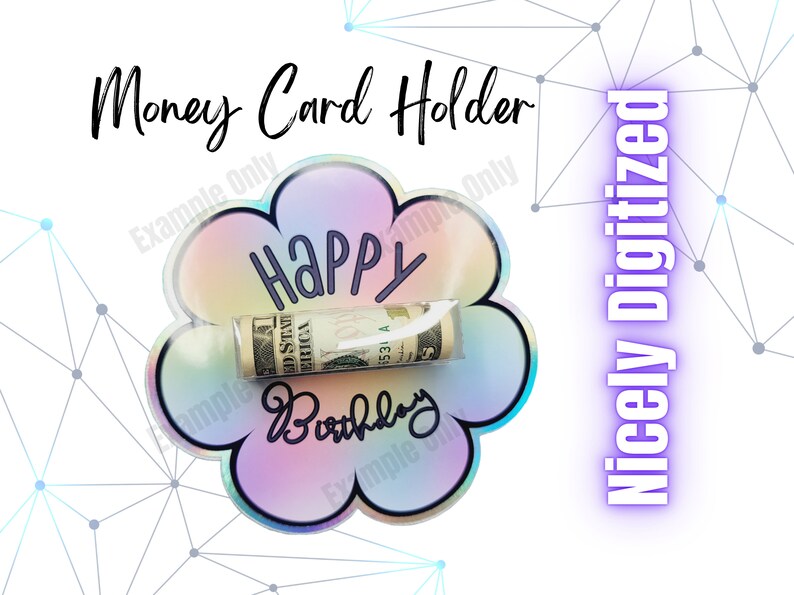 May include: A money card holder with a flower-shaped design. The holder has a holographic, iridescent finish with the words "Happy Birthday" written on it. A rolled-up dollar bill is visible inside the holder. The text "Money Card Holder" and "Nicely Digitized" are also present.