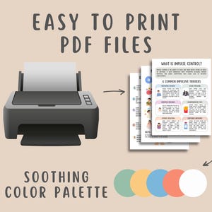 May include: An image showing a grey printer with printed PDF files. The text reads "EASY TO PRINT PDF FILES" and "SOOTHING COLOR PALETTE". The PDFs detail impulse control and its triggers. A colour palette is also shown.