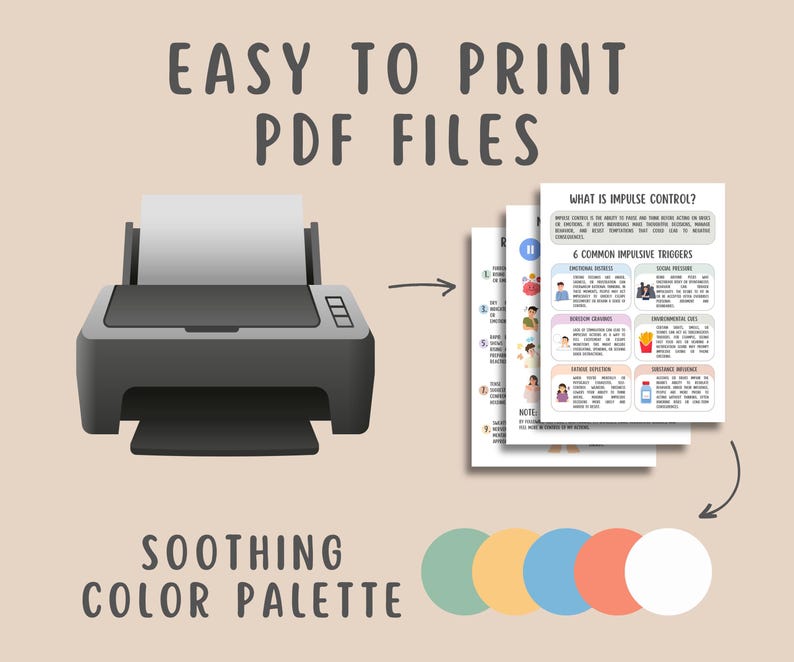 May include: An image showing a grey printer with printed PDF files. The text reads "EASY TO PRINT PDF FILES" and "SOOTHING COLOR PALETTE". The PDFs detail impulse control and its triggers. A colour palette is also shown.