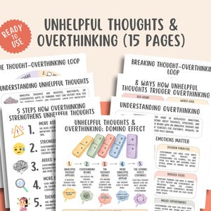 May include: A 15-page document titled Unhelpful Thoughts & Overthinking featuring educational text, diagrams, and illustrations. The pages include headings like The Thought-Overthinking Loop, 5 Steps How Overthinking Strengthens Unhelpful Thoughts, and a domino effect graphic with yellow, green, pink, and blue dominoes.