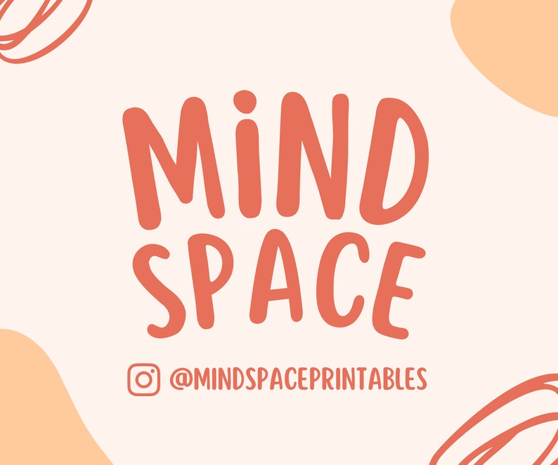 May include: A pink and white graphic with the text "MIND SPACE" in a bold, handwritten font. The text is in a peach color. Below the text is a social media icon and the text "@MINDSPACEPRINTABLES".