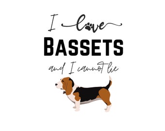 Basset Hound Sticker “I love Bassets and I cannot lie”