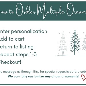 May include: A teal graphic with instructions on how to order multiple ornaments. The steps include entering personalization, adding to cart, returning to the listing, repeating steps, and checking out. The image also features three Christmas tree illustrations.