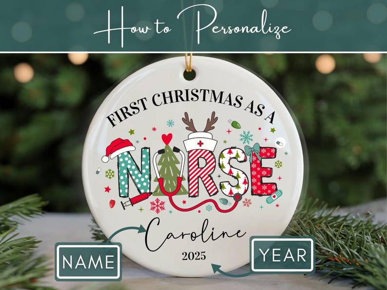 May include: A white ceramic Christmas ornament with the text "First Christmas as a Nurse." The word "Nurse" is decorated with medical and holiday-themed graphics. The ornament includes space for personalization with a name and the year 2025.