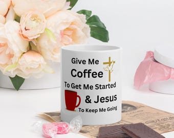 Gib mir Kaffee, damit ich loslegen kann & Jesus, um mich am Laufen zu halten Kaffeetasse 11 Unzen, Glaube Tasse, Jesus Kaffeetasse, christliche Tasse, katholische Tasse