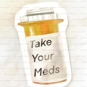 Pill Bottle Vinyl Sticker “Take Your Meds”