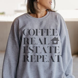 Realtor Sweatshirt Real Estate Shirt Agent Gift Realtor Closing Gift Real Estate Agent Gift for Realtor New Realtor Real Estate Sweatshirt