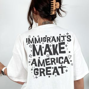 Immigrants Make America Great Shirt, Social Justice Tee