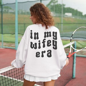 In My Wifey Era Sweatshirt Cozy Wife Gift Romantic Trendy Wife Outfit Cute Wifey Gift Words on Back Bride Sweatshirt Trendy Newlywed Gifts