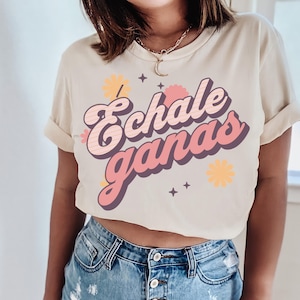 Echale Ganas Shirt Latina T-Shirt Latina Owned Latina Power Shirt Latina Owned Chingona Latina Shirt Mexican Women Empowerment Birthday Gift