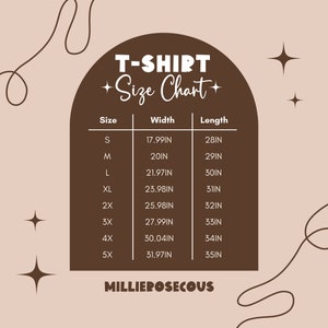 May include: A brown chart with the text "T-SHIRT + Size Chart +" at the top. The chart lists sizes S through 5X with corresponding width and length measurements in inches.