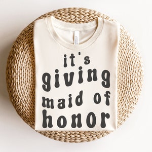 Maid of Honor Shirt It's Giving Maid of Honor Bridesmaid Gift Bridal Party Wedding Party Shirt Maid of Honor Gift Bachelorette Party Shirts