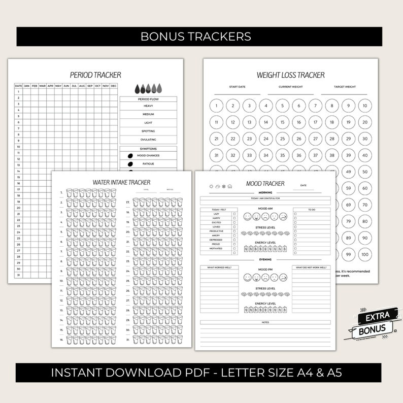 May include: Four printable black and white trackers for period, water intake, mood, and weight loss. The trackers are designed for use with a pen or pencil. The text "Bonus Trackers" is at the top of the page. The text "Instant Download PDF - Letter Size A4 & A5" is at the bottom of the page.