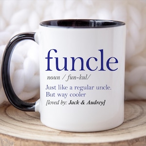 May include: White ceramic mug with a black handle and rim. The mug features the word "funcle" in blue, along with a definition and the phrase "Just like a regular uncle. But way cooler." The mug is a gift.