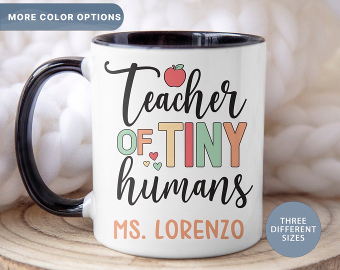 Teacher of Tiny Humans Personalized Mug, Custom Teacher Mug, Gifts for Teachers, Personalized Teacher Cup, (Mug-27TINY)