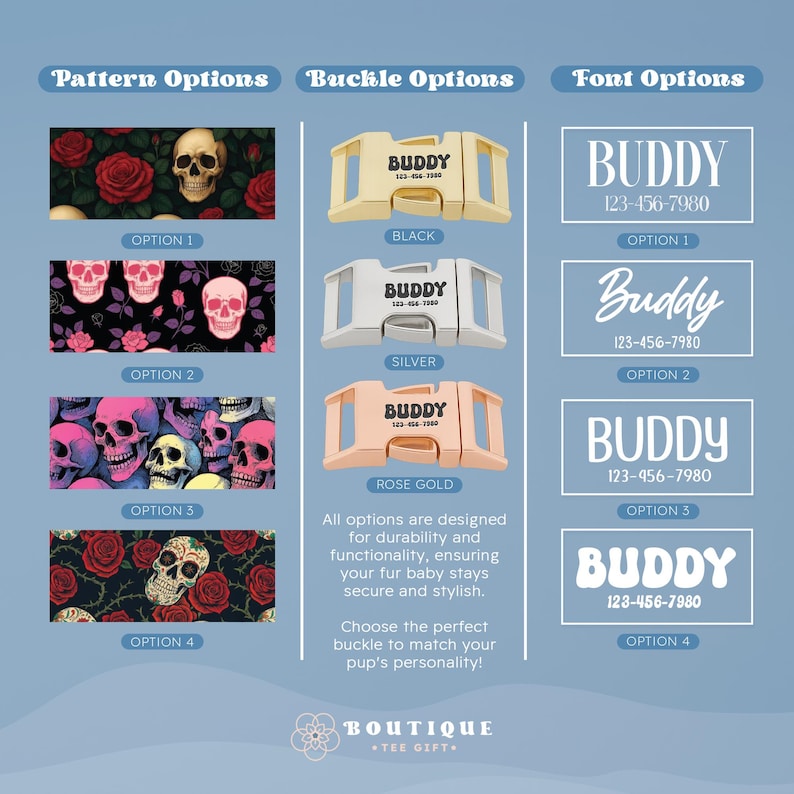 May include: An image showcasing options for dog collars, including pattern, buckle, and font choices. Patterns feature skulls and roses. Buckles come in black, silver, and rose gold. Font options display the name "Buddy" with a phone number.