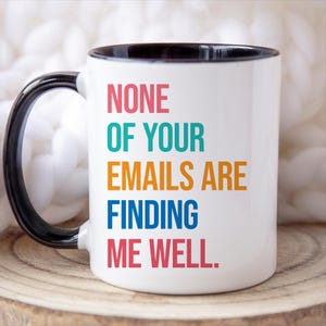 Funny Mug, Unique Coffee Cup, Office Gift, Humor Gift, Gag Gift, Birthday Present, Colorful Coffee Mug, Cute Desk Accessory(MUG-137)