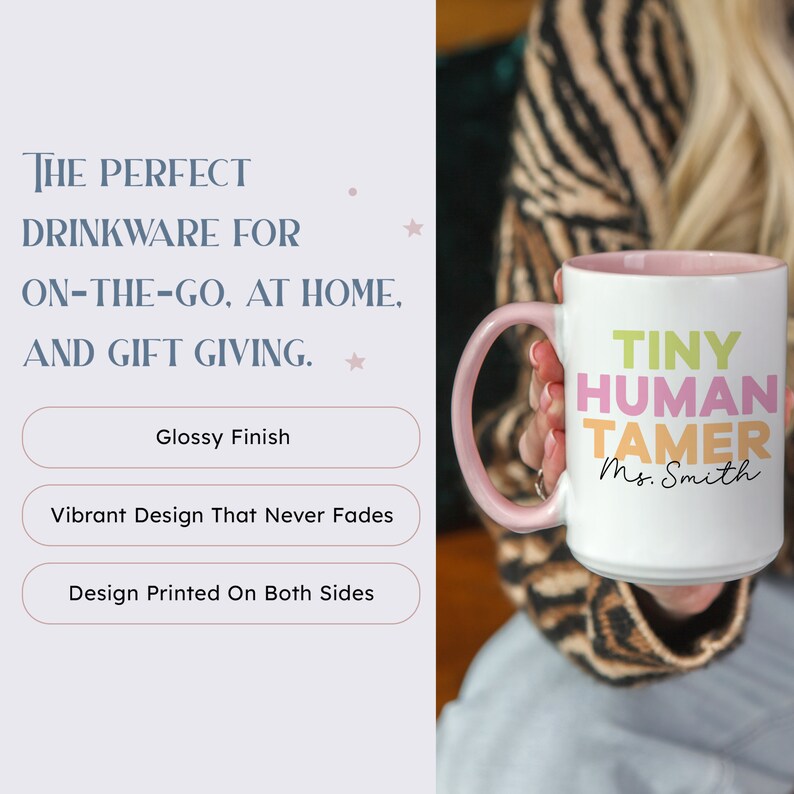 May include: White ceramic mug with a pink rim and handle. The mug features a colourful design that reads "Tiny Human Tamer Ms. Smith".