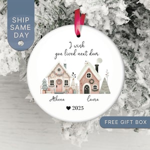I Wish You Lived Next Door Ornament, Missing You Gift, Besties Housewarming Ornament, Be My Neighbor Keepsake, (OR-363)