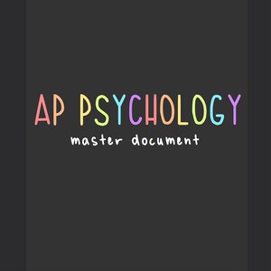 AP Psychology / Psych 101 MASTER DOCUMENT (all units)
