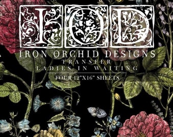 May include: Iron Orchid Designs transfer sheet with the text "Ladies in Waiting" and "Four 12"x16" sheets". The sheet features a floral design with pink, yellow, and blue flowers on a black background.