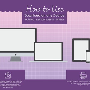 May include: Illustration showing how to download and use digital files on a computer, laptop, tablet, or mobile phone. The text says "How to Use Download on any Device! PC/MAC | LAPTOP TABLET | MOBILE".