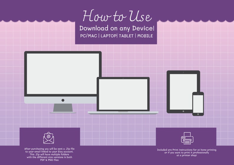 May include: Illustration showing how to download and use digital files on a computer, laptop, tablet, or mobile phone. The text says "How to Use Download on any Device! PC/MAC | LAPTOP TABLET | MOBILE".