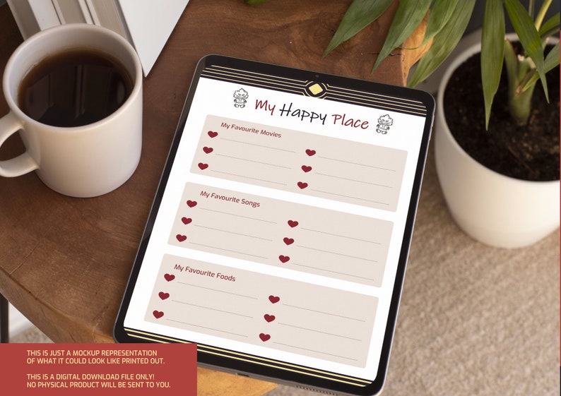 May include: A digital printable worksheet with the title "My Happy Place" on a tablet. The worksheet has sections for listing favorite movies, songs, and foods. There are hearts next to each section.