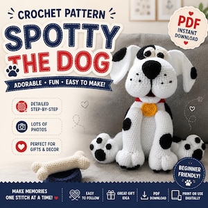 May include: A crochet pattern for Spotty The Dog, featuring a white and black spotted dog plush with a red collar and yellow tag, alongside a crocheted bone. The text includes 'CROCHET PATTERN', 'SPOTTY THE DOG', 'PDF INSTANT DOWNLOAD', and 'BEGINNER FRIENDLY'.