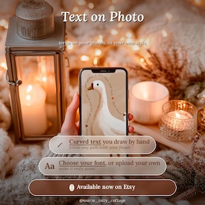 May include: A smartphone screen displays a digital illustration of a white goose with curved text surrounding it. Overlaid text reads: Text on Photo, write on your photos, in your own style, Curved text you draw by hand, Choose your font, or upload your own, Available now on Etsy, and @warm_cozy_cottage.