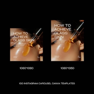 May include: Two images with the text "HOW TO ACHIEVE GLASS SKIN" and a close-up of a person's face with a skincare product being applied. The images are labeled with dimensions 1080*1080 and 1080*1350. The bottom of the image reads "100 INSTAGRAM CAROUSEL CANVA TEMPLATES."