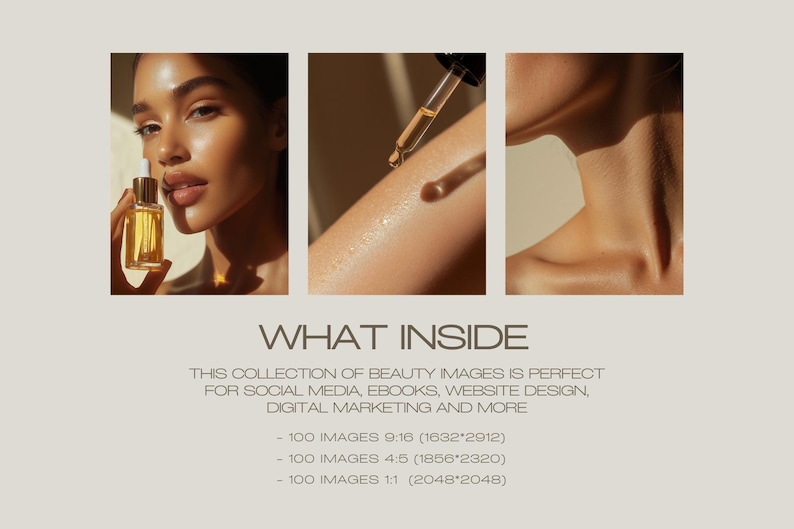 Puede incluir: Tres im&aacute;genes de un rostro y un cuello con un frasco cuentagotas de aceite. El texto "WHAT INSIDE" est&aacute; debajo de las im&aacute;genes. El texto debajo de "WHAT INSIDE" dice: "THIS COLLECTION OF BEAUTY IMAGES IS PERFECT FOR SOCIAL MEDIA, EBOOKS, WEBSITE DESIGN, DIGITAL MARKETING AND MORE - 100 IMAGES 9:16 (1632*2912) - 100 IMAGES 4:5 (1856*2320) - 100 IMAGES 1:1 (2048*2048)"