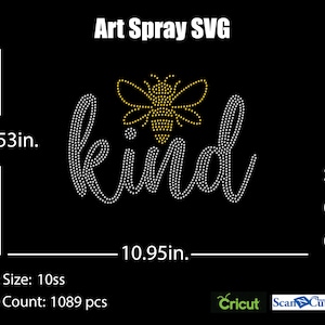 May include: A digital design for a rhinestone iron-on featuring the word "kind" with a bee in the center. The design is 7.53 inches wide and 10.95 inches tall. The design is made up of 1089 rhinestones, each measuring 10ss.