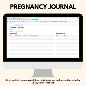 May include: A computer screen displaying a spreadsheet titled "Pregnancy Journal". The spreadsheet includes sections for tracking pregnancy symptoms, baby name ideas, and a weekly diary.