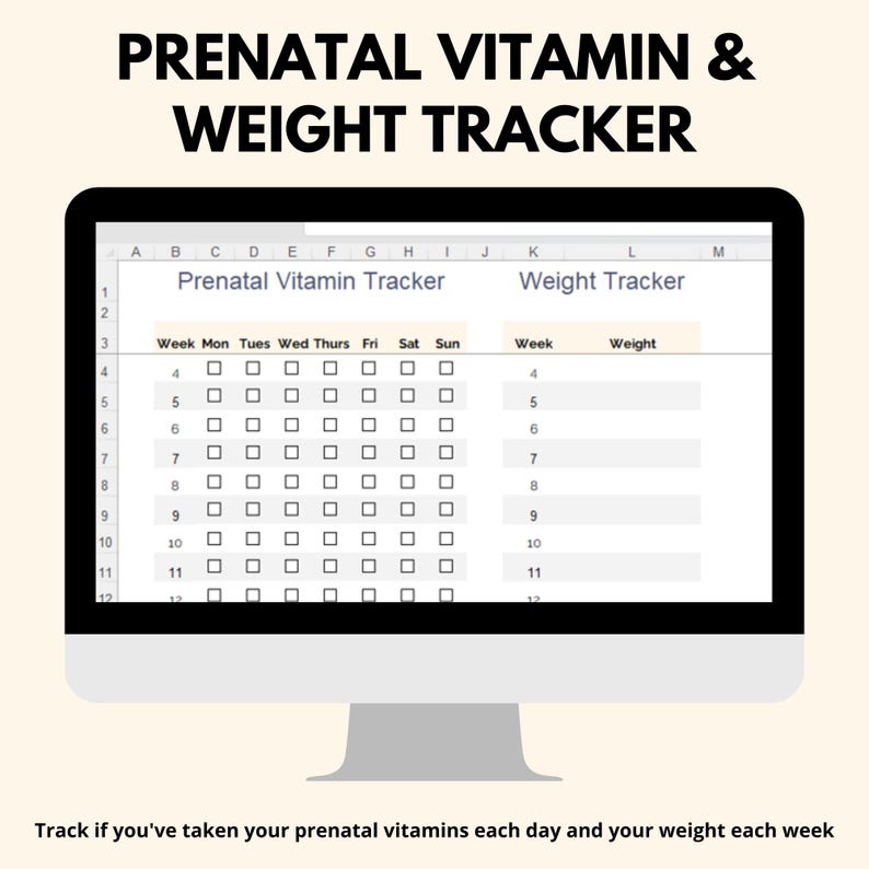 May include: A computer screen displaying a prenatal vitamin and weight tracker. The tracker has columns for each day of the week and rows for each week of pregnancy. There are checkboxes to mark if the prenatal vitamin was taken each day. The weight tracker has columns for the week number and weight.