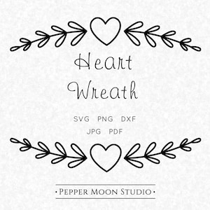 Puede incluir: Un diseño digital en blanco y negro con una corona de corazón. El diseño incluye dos formas de corazón, ramas con hojas y las palabras "Heart Wreath". Debajo del texto están las abreviaturas de formatos de archivo: SVG, PNG, DXF, JPG y PDF.