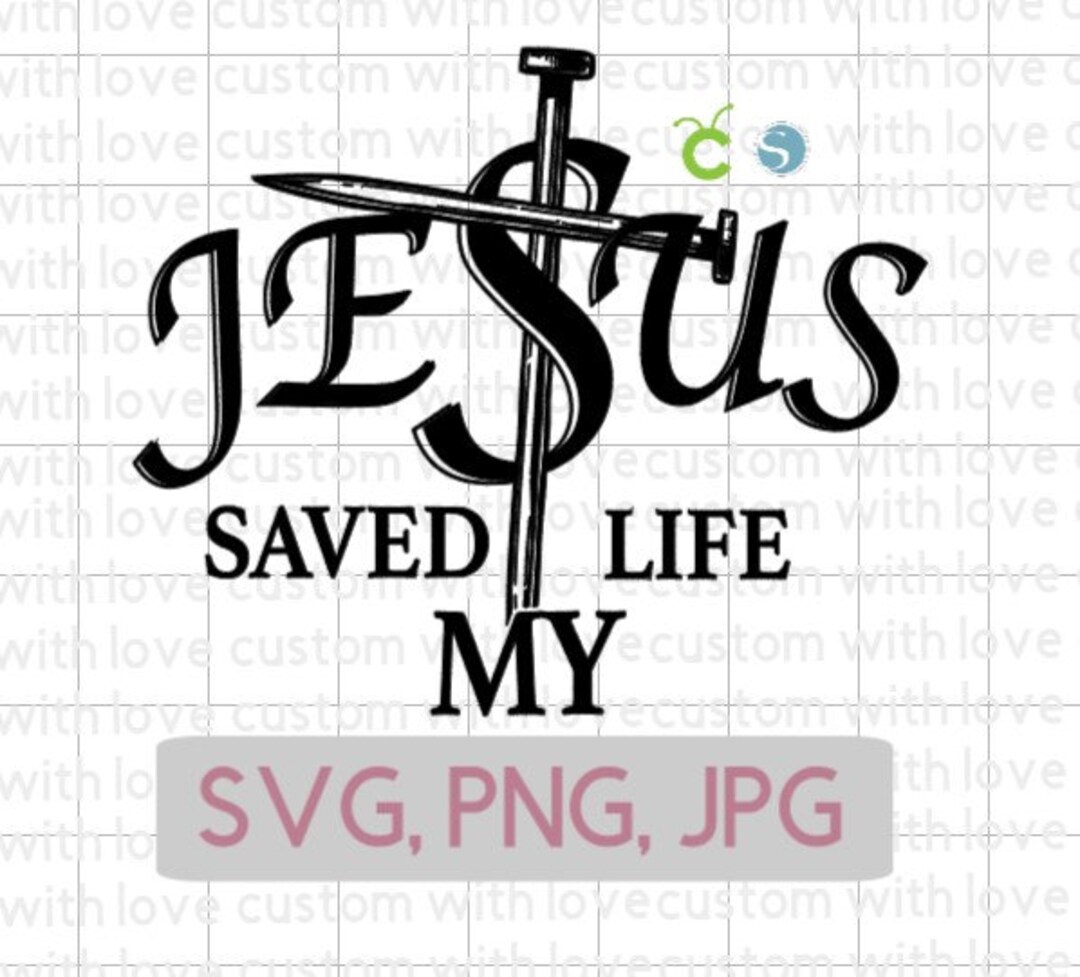 Jesus Saved My Life Svg, Religious Svg, Christian Png, Faith Svg
