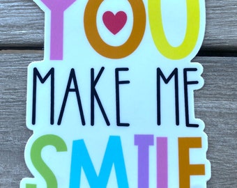 You Make Me Smile Die Cut Vinyl Sticker