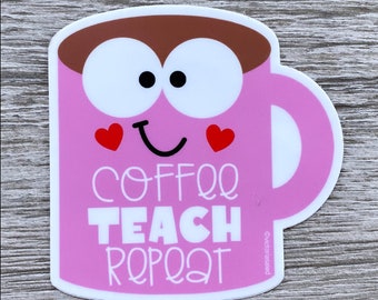 Coffee, Teach, Repeat Vinyl Die Cut Sticker