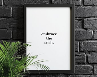 Embrace the Suck | Motivational Poster, Wall Art, Discipline, Home Office, Gym Poster, Inspirational, Office Art, Success Quote
